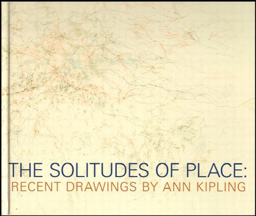The Solitudes of Place: Recent Drawings by Ann Kipling