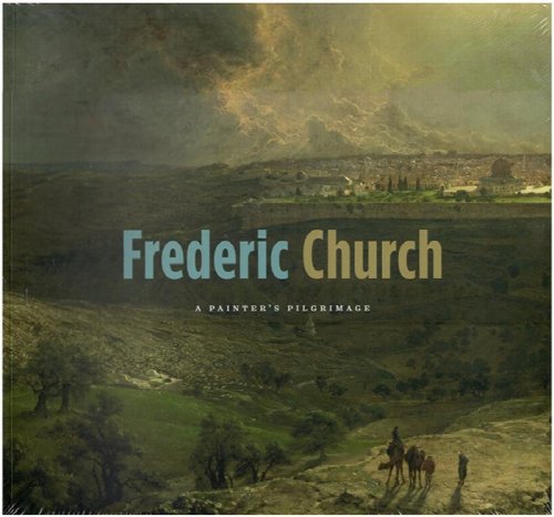 Frederic Church: A Painter's Pilgrimage