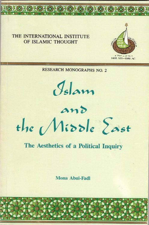 Islam and the Middle East: The Aesthetics of a Political Inquiry (Research Monographs, No. 2)