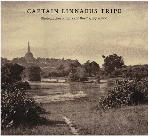Captain Linnaeus Tripe: Photographer of India and Burma, 1852-1860