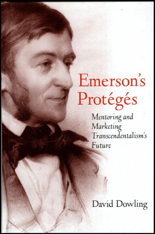 Emerson's Proteges: Mentoring and Marketing Transcendentalism's Future