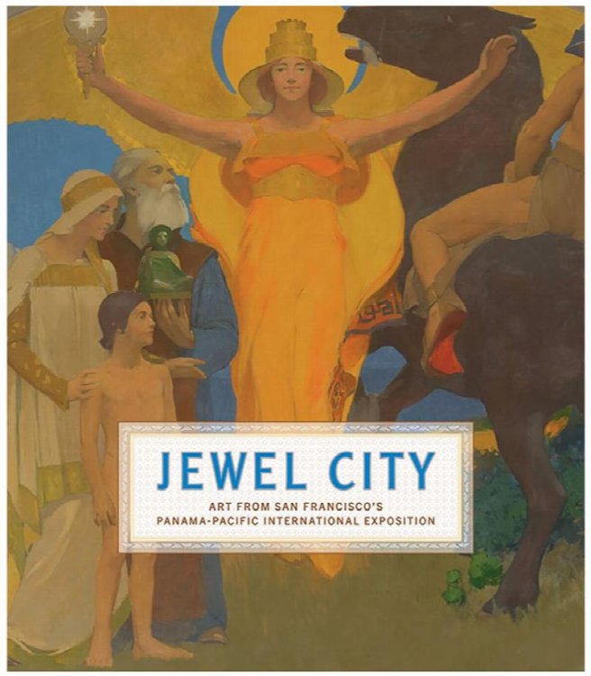 Jewel City: Art from San Francisco's Panama-Pacific International Exposition