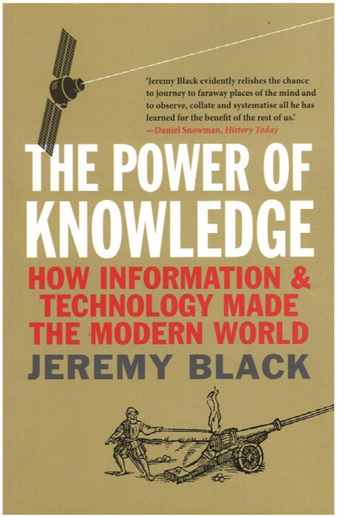 Power of Knowledge: How Information and Technology Made the Modern World