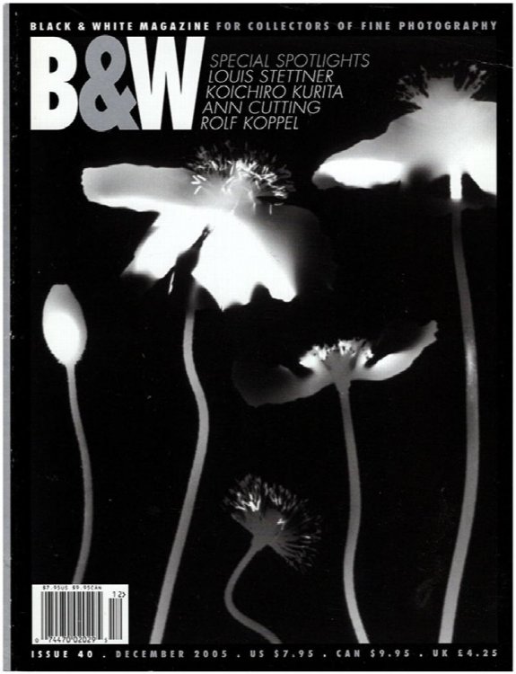 Black and White Magazine: Special Spotlight, Louis Stettner, Koichiro Kurita, Ann Cutting, Rolf Koppel (Issue 40, December 2005)
