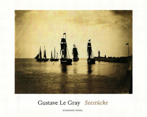 Gustave Le Gray Seestucke / Gustave Le Gray Seascapes