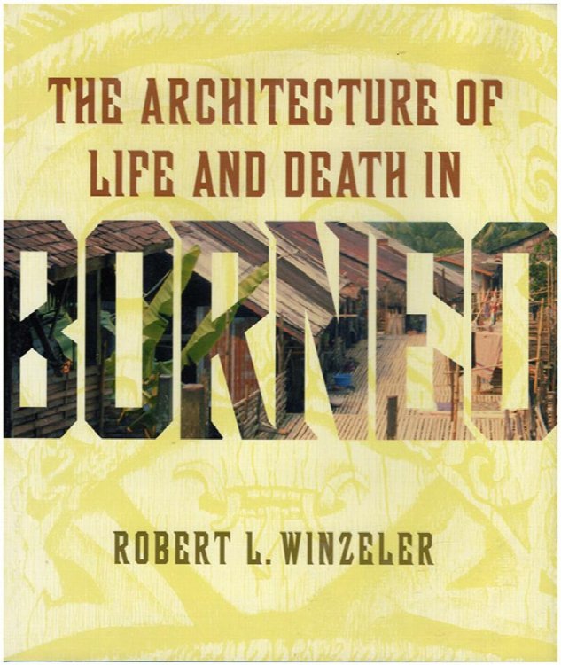 The Architecture of Life and Death in Borneo