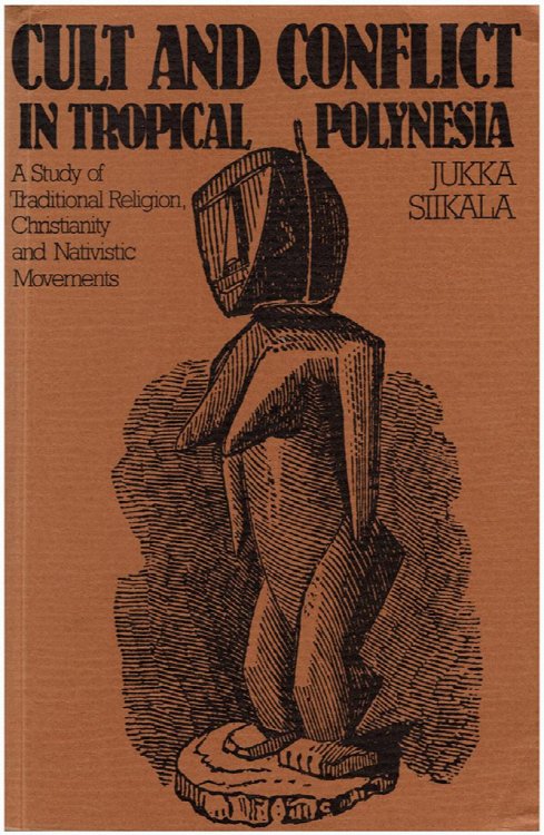 Cult and Conflict in Tropical Polynesia: A Study of Traditional Religion, Christianity and Nativistic Movements