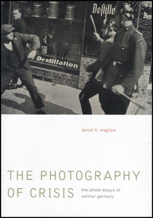 The Photography of Crisis: The Photo Essays of Weimar Germany