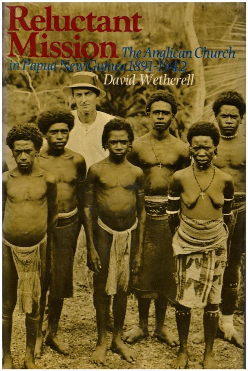 Reluctant Mission: The Anglican Church in Papua New Guinea, 1891-1942