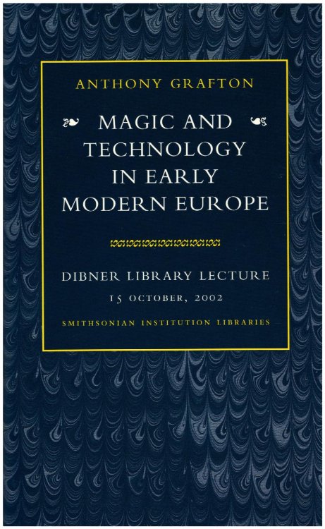 Magic and Technology in Early Modern Europe (Dibner Library Lecture, 15 October 2002)