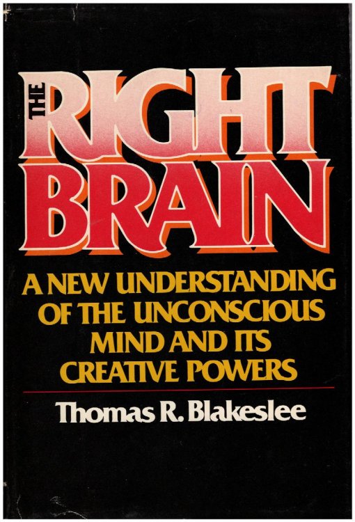 Right Brain: A New Understanding of Our Unconscious Mind and Its Creative Power