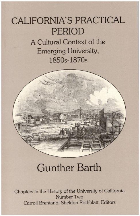 California's Practical Period: A Cultural Context of the Emerging University, 1850s-1870s