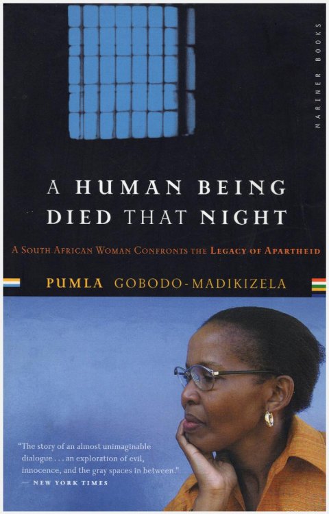 Image for A Human Being Died That Night: A South African Woman Confronts the Legacy of Apartheid A Human Being Died That Night: A South African Woman Confronts the Legacy of Apartheid