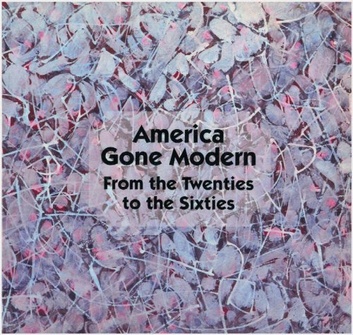 America Gone Modern: From the Twenties to the Sixties