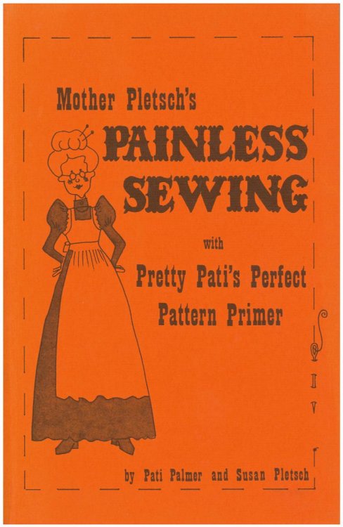 Mother Pletsch's Painless Sewing with Pretty Pati's Perfect Pattern Primer