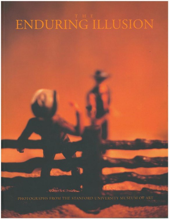 The Enduring Illusion: Photographs from the Stanford University Museum of Art