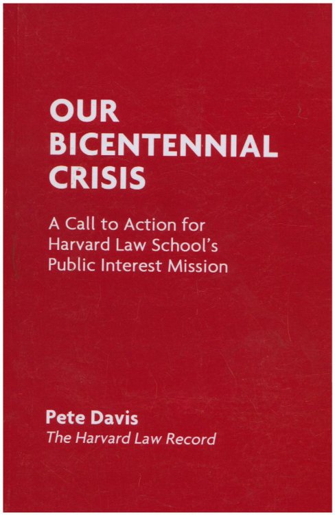 Our Bicentennial Crisis: A Call to Action for Harvard Law School's Public Interest Mission