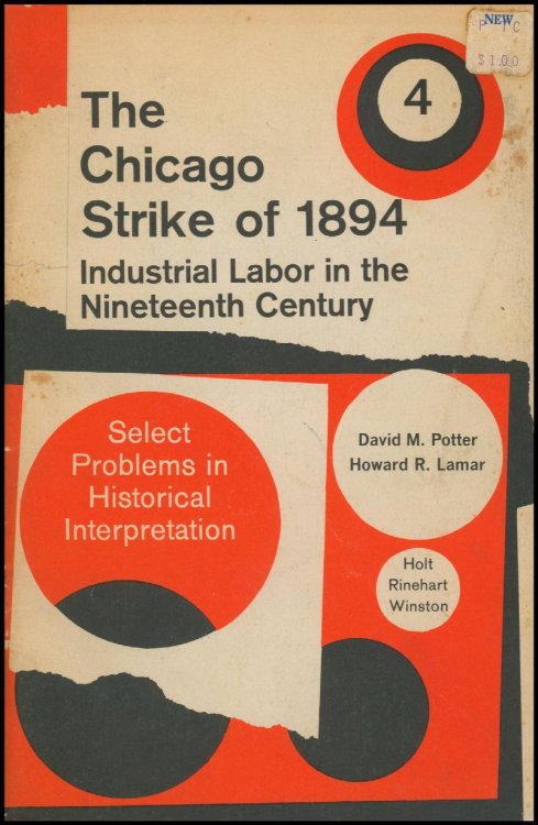 The Chicago Strike of 1894: Industrial Labor in the Nineteenth Century (Select Problems in Historical Interpretation)