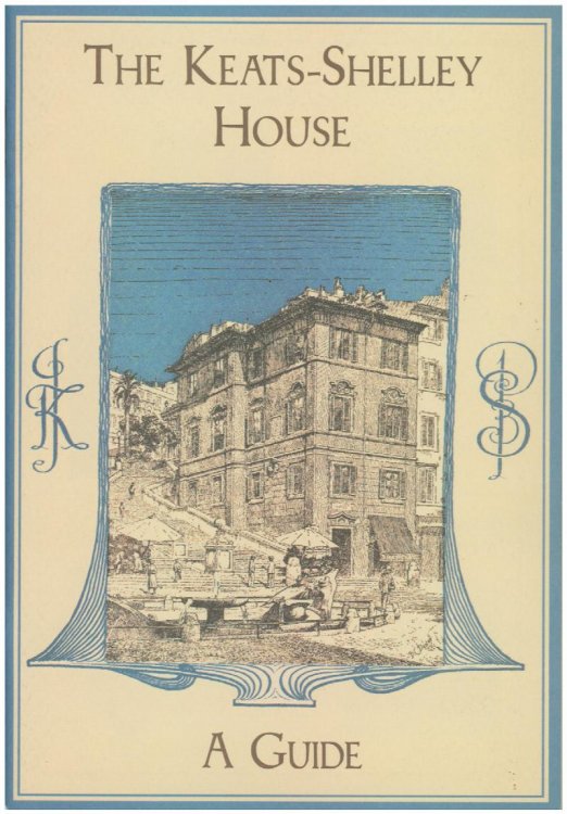 The Keats-Shelley House: A Guide