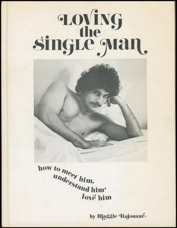 Loving The Single Man: How to Meet Him, Understand Him, and Love Him