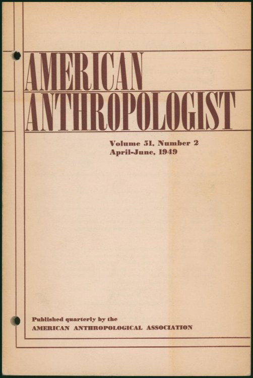 American Anthropologist: Journal of the American Anthropological Association (Volume 51, No. 2, April-June 1949)