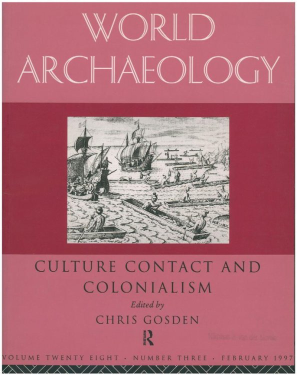 World Archaeology: Culture Contact and Colonialism (Vol. 28, No. 3, February 1997)