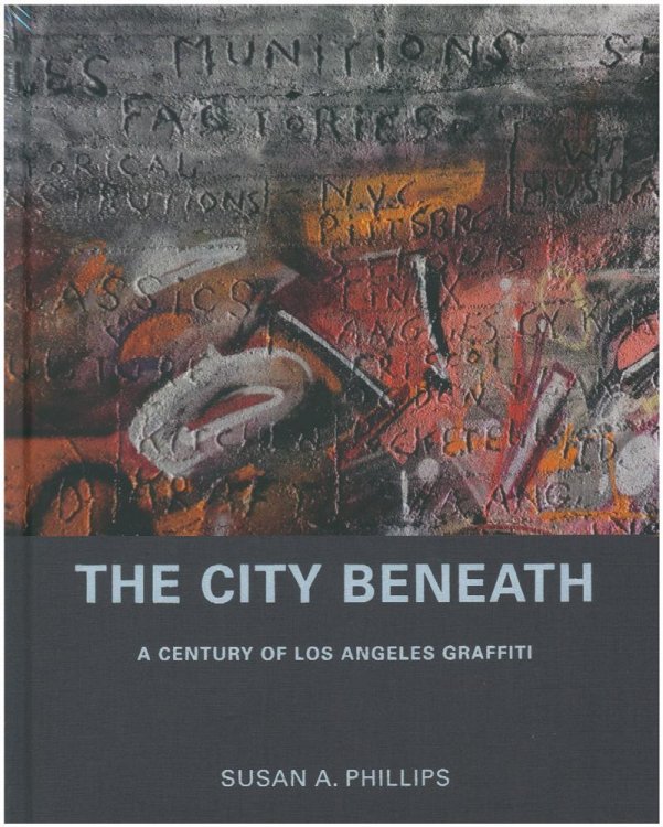 The City Beneath: A Century of Los Angeles Graffiti