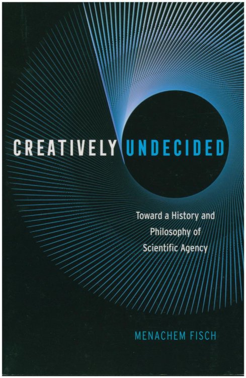 Creatively Undecided: Toward a History and Philosophy of Scientific Agency