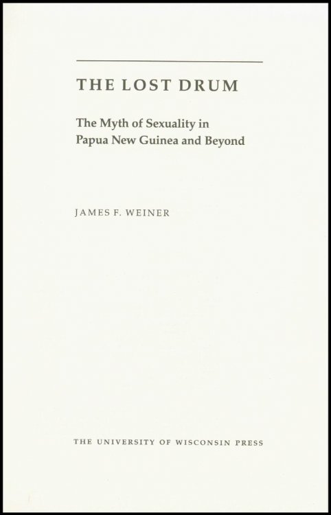 Lost Drum: The Myth of Sexuality in Papua New Guinea and Beyond