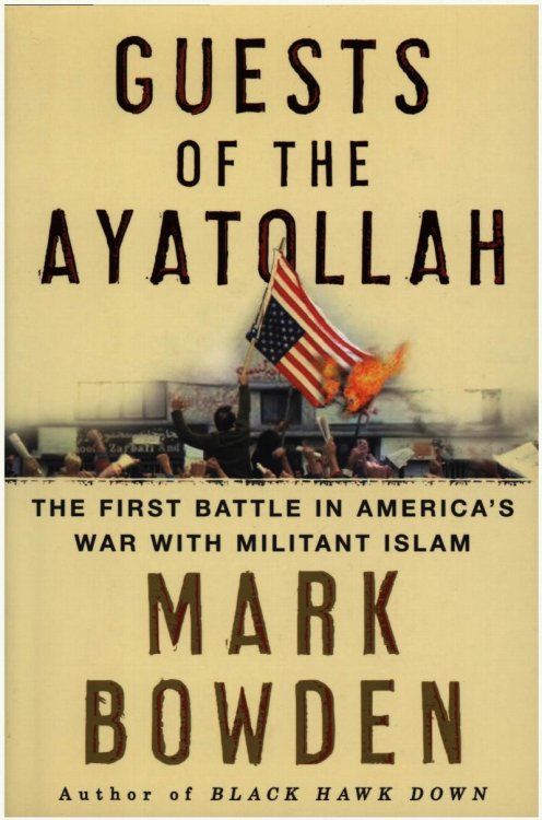 Guests of the Ayatollah: The First Battle in America's War with Militant Islam