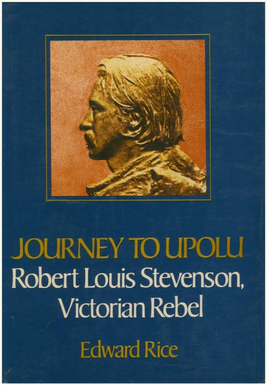 Journey to Upolu: Robert Louis Stevenson, Victorian Rebel