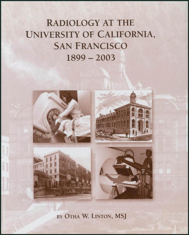 Radiology At the University of California San Francisco, 1899 - 2003