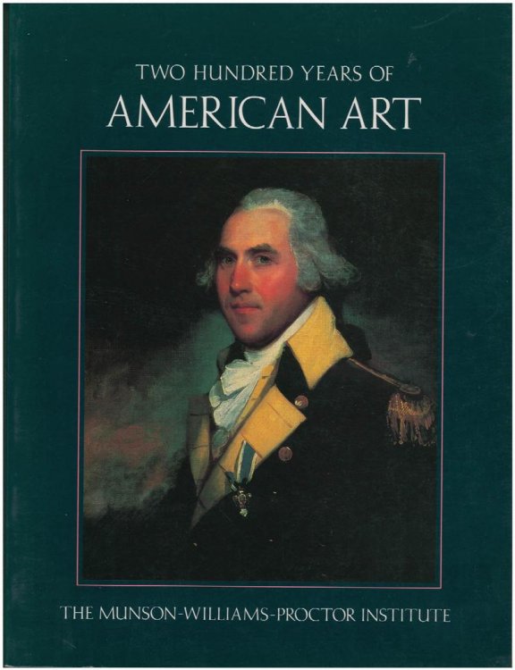Two Hundred Years Of American Art: The Munson-Williams-Proctor Institute
