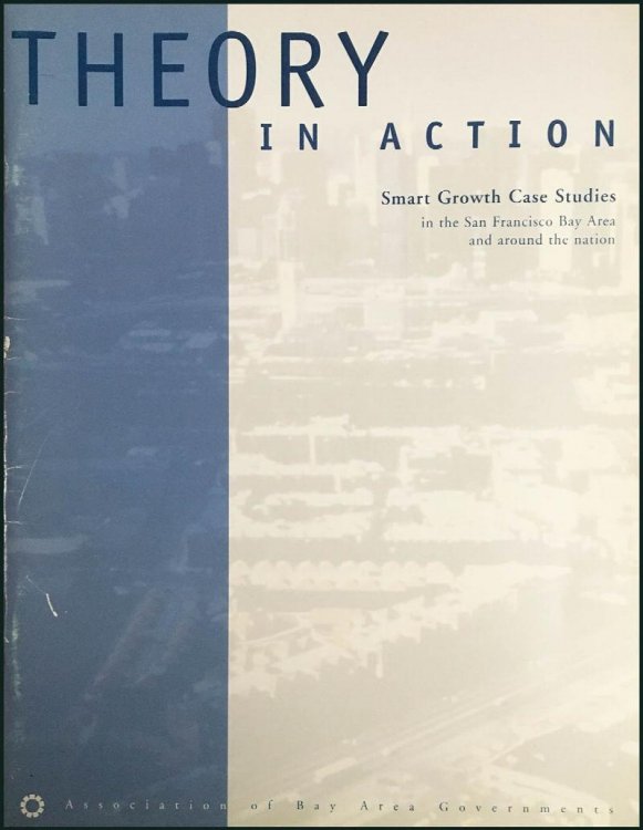 Theory in Action: Smart Growth Case Studies in the San Francisco Bay Area and Around the Nation