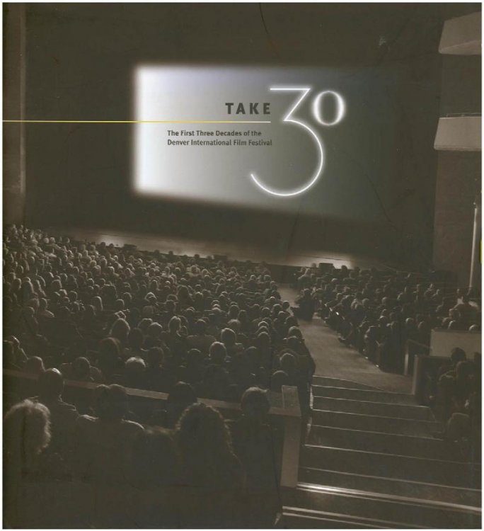 Take 30. The First Three Decades of the Denver International Film Festival