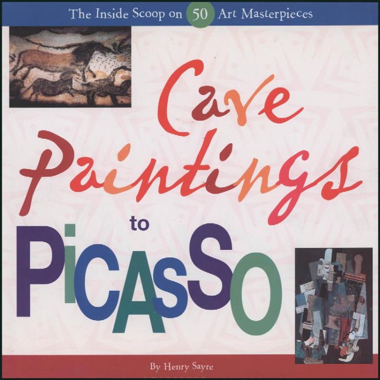 Cave Paintings to Picasso: The Inside Scoop on 50 Art Masterpieces
