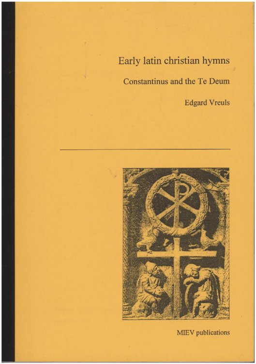 Early Latin Christian Hymns: Constantinus and the Te Deum