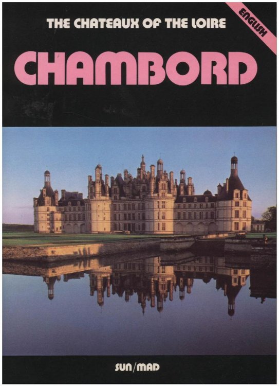 The Chateax of the Loire: Chambord