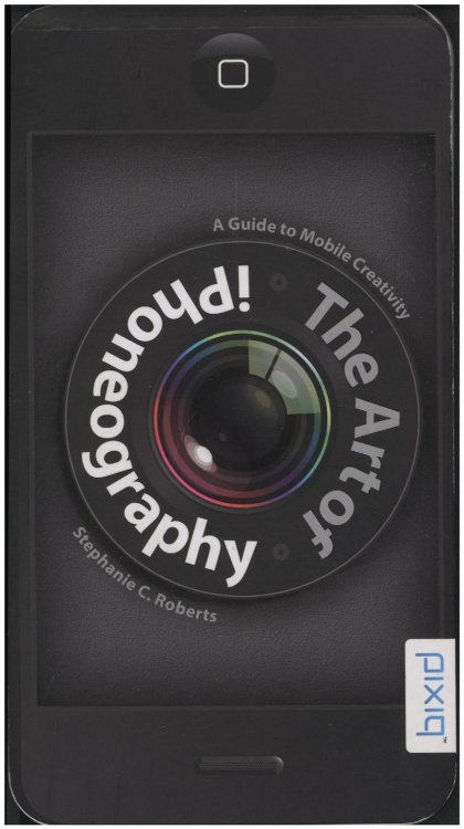The Art of iPhoneography: A Guide to Mobile Creativity