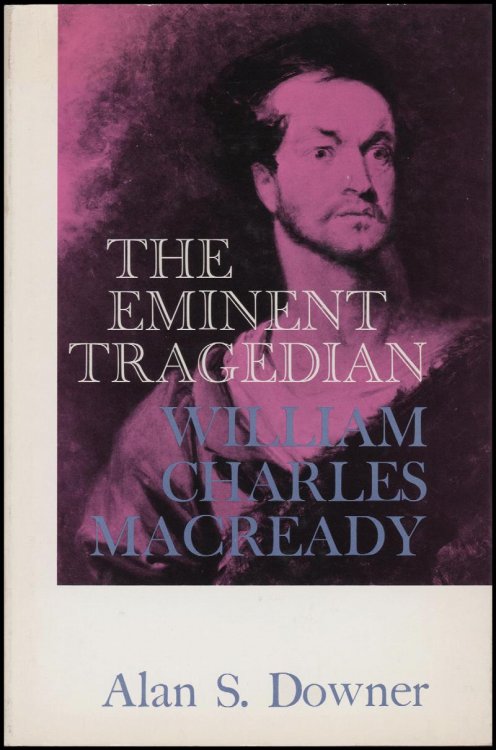 The Eminent Tragedian: William Charles Macready