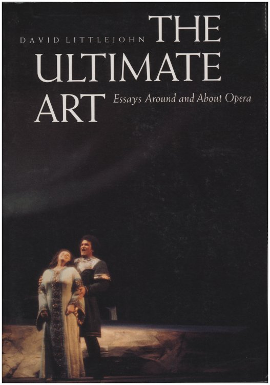 The Ultimate Art: Essays Around and About Opera