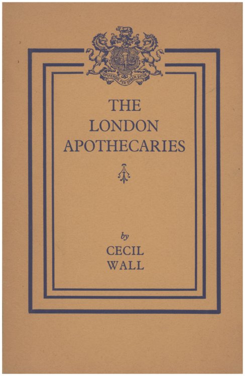 The London Apothecaries, Their Society and Their Hall