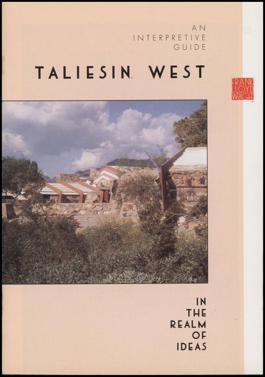 An Interpretive Guide: Taliesin West, In the Realm of Ideas