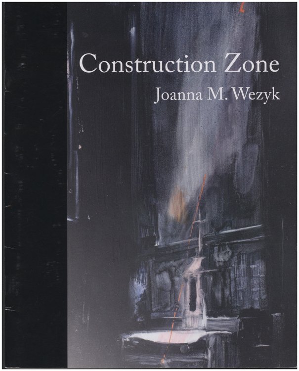 Construction Zone: Joanna M. Wezyk