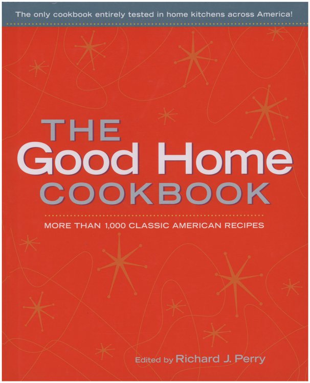 The Good Home Cookbook: More than 1000 Classic American Recipes