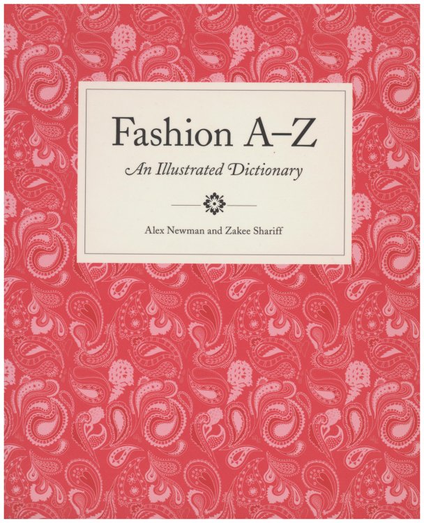Fashion A to Z: An Illustrated Dictionary