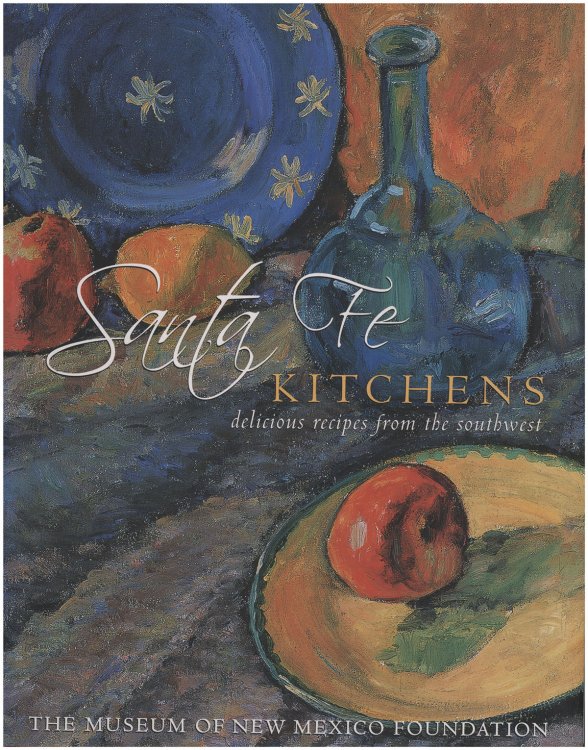 Santa Fe Kitchens: Delicious Recipes from the Southwest