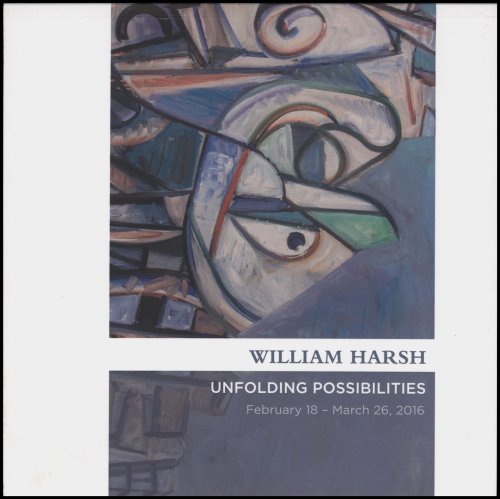 William Harsh: Unfolding Possibilities. February 18-March 26, 2016