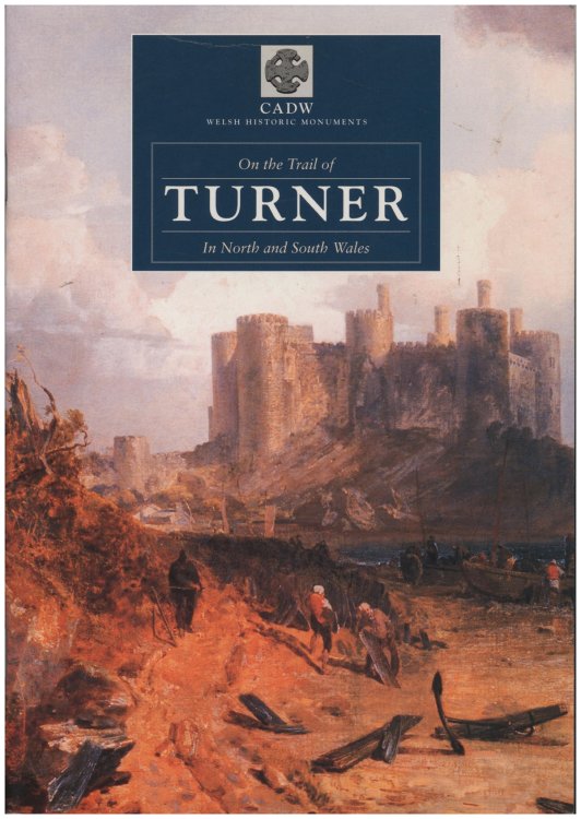 On the Trail of Turner in North and South Wales