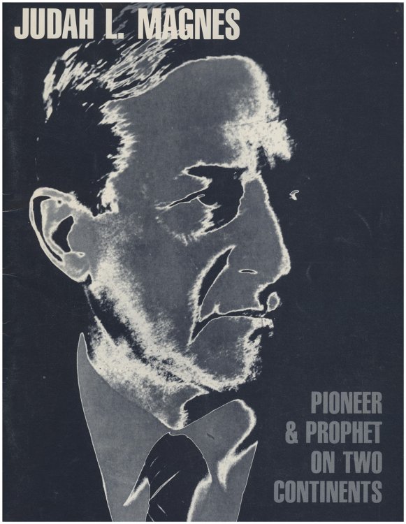 Judah L. Magnes: Pioneer & Prophet on Two Continents. A Pictorial Biography